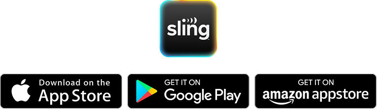 Sling app, download on the App Store, get it on Google Play, Get it on Amazon appstore