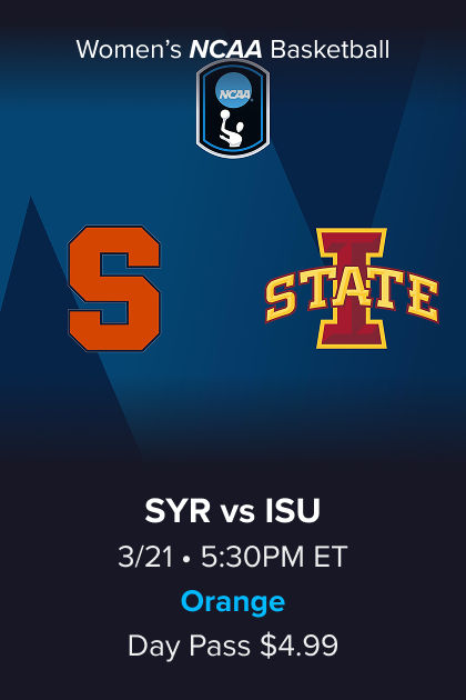 Women's NCAA Basketball, (9) Syracuse vs (8) Iowa St, 3/21 5:30PM ET, Orange Day Pass $4.99