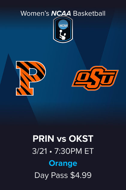 Women's NCAA Basketball, (9) Princeton vs (8) Oklahoma St, 3/21 7:30PM ET, Orange Day Pass $4.99