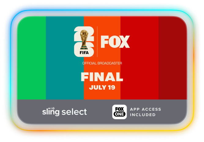 Watch the FIFA World Cup 26 Final on FOX with Sling Select.