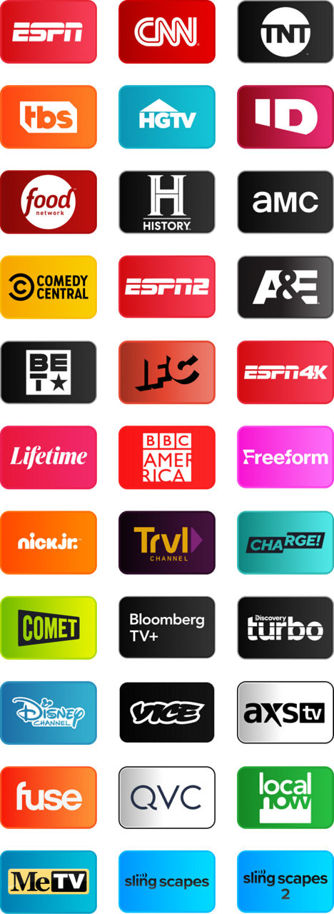 ESPN, CNN, TNT, TBS, HGTV, Investigation Discovery, Food Network, History Channel, AMC, Comedy Central, ESPN2, A&E, BET, IFC, ESPN4K, Lifetime, BBC America, Freeform, Nick Jr., Travel Channel, Charge!, Comet, Bloomberg TV+, Discovery Turbo, Disney Channel, Vice, AXS TV, Fuse, QVC, Local Now, MeTV, Slingscapes, Slingscapes 2