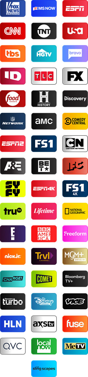 FOX News, MSNOW, ESPN, CNN, TNT, USA, TBS, HGTV, Bravo, Investigation Discovery, TLC, FX, Food Network, History Channel, Discovery Channel, NFL Network, AMC, Comedy Central, ESPN2, FS1, Cartoon Network, A&E, BET, IFC, SYFY, ESPN4K, FS14K, Tru TV, Lifetime, National Geographic, E!, BBC America, Freeform, Nick Jr., Travel Channel, MGM+ Drive In, Charge!, Comet, Bloomberg TV+, Discovery Turbo, Disney Channel, MeTV, Vice, HLN, AXS TV, Fuse, QVC, Local Now, MeTV, Slingscapes, Slingscapes 2