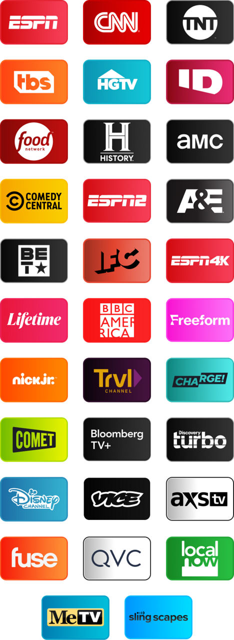 ESPN, CNN, TNT, TBS, HGTV, Investigation Discovery, Food Network, History Channel, AMC, Comedy Central, ESPN2, A&E, BET, IFC, ESPN4K, Lifetime, BBC America, Freeform, Nick Jr., Travel Channel, Charge!, Comet, Bloomberg TV+, Discovery Turbo, Disney Channel, Vice, AXS TV, Fuse, QVC, Local Now, MeTV, Slingscapes, Slingscapes 2