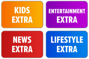 Kids Extra, Entertainment Extra, News Extra, Lifestyle Extra