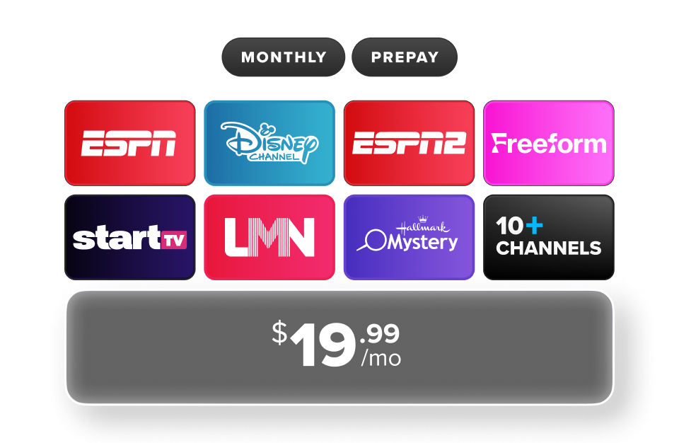 Monthly and prepay subscription options, ESPN, ESPN2, Disney Channel, Freeform, LMN, Grit, Hallmark Mystery, and 10+ channels, starting at $19.99/mo