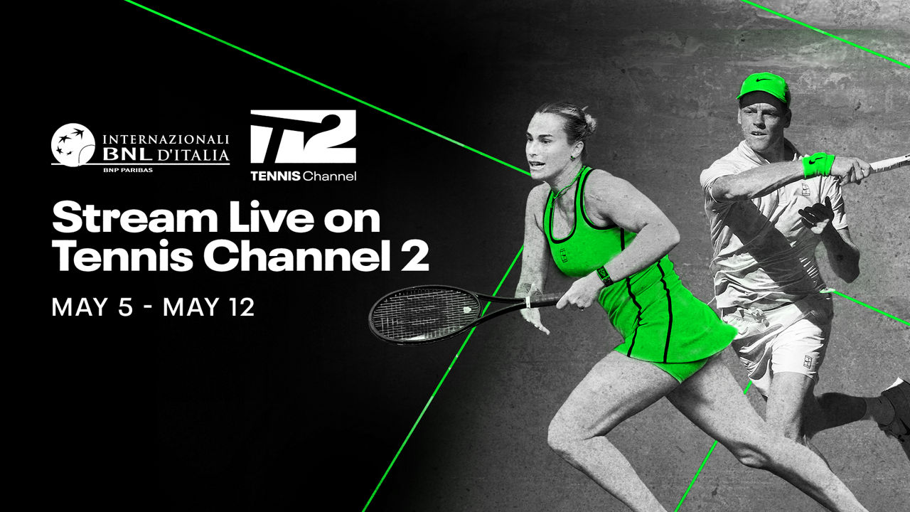 Stream the Italian Open live on Tennis Channel 2, May 5 through May 12