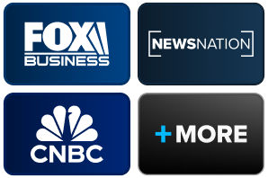 FOX Business, News Nation, CNBC, and more