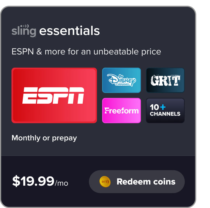 Redeem Sling Essentials, ESPN & more for an unbeatable price, ESPN, Disney Channel, Grit, Freeform, 10+ channels, monthly or prepay, $19.99/mo
