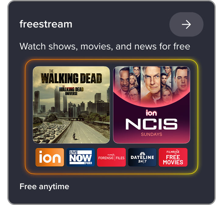 Freestream, watch shows, movies, and news for free, channels like ion, AMC, Filmrise Forensic Files, BET, Filmrise Free Movies, free anytime