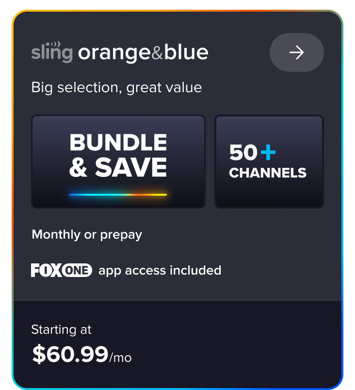 Sling Orange & Blue, big selection, great value, monthly or prepay, starting at $60.99/mo