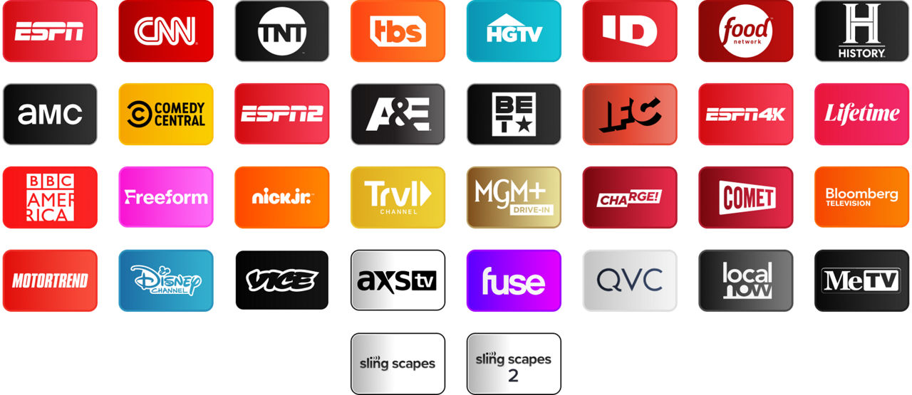 ESPN, CNN, TNT, TBS, HGTV, Investigation Discovery, Food Network, History Channel, AMC, Comedy Central, ESPN2, A&E, BET, IFC, ESPN4K, Lifetime, BBC America, Freeform, Nick Jr., Travel Channel, MGM+ Drive-In, Charge!, Comet, Bloomberg TV+, Motortrend, Disney Channel, Vice, AXS TV, Fuse, QVC, Local Now, MeTV, Slingscapes, Slingscapes 2
