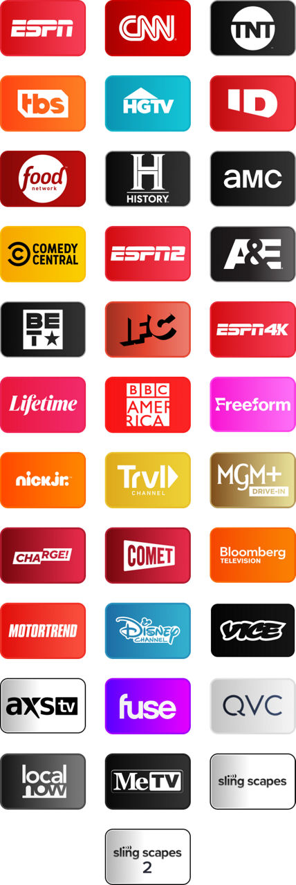 ESPN, CNN, TNT, TBS, HGTV, Investigation Discovery, Food Network, History Channel, AMC, Comedy Central, ESPN2, A&E, BET, IFC, ESPN4K, Lifetime, BBC America, Freeform, Nick Jr., Travel Channel, MGM+ Drive-In, Charge!, Comet, Bloomberg TV+, Motortrend, Disney Channel, Vice, AXS TV, Fuse, QVC, Local Now, MeTV, Slingscapes, Slingscapes 2