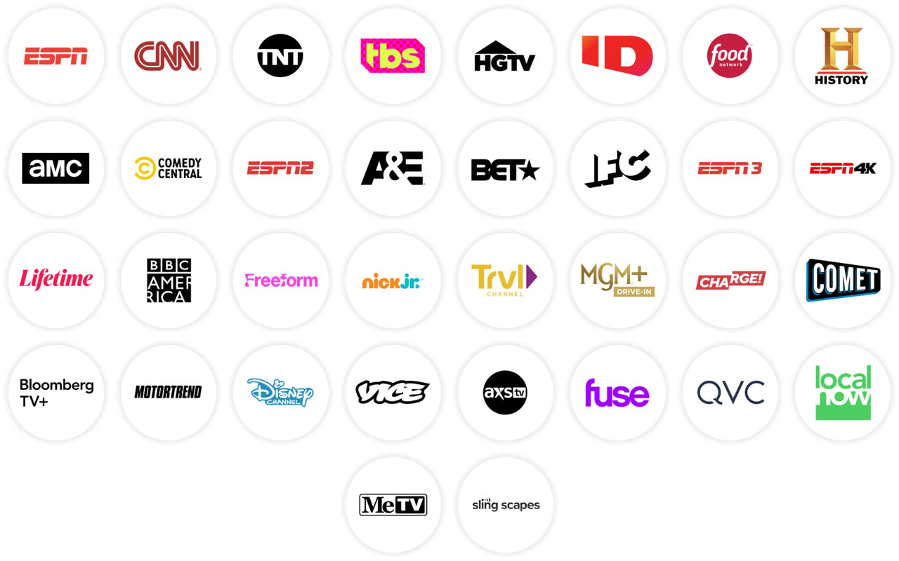 ESPN, CNN, TNT, TBS, HGTV, Investigation Discovery, Food Network, History Channel, Comedy Central, ESPN2, A&E, BET, IFC, ESPN3, ESPN4K, Lifetime, BBC America, Freeform, Nick Jr., Travel Channel, MGM+ Drive-In, Charge!, Comet, Bloomberg TV+, Motortrend, Disney Channel, Vice, AXS TV, Fuse, QVC, Local Now, MeTV, Slingscapes