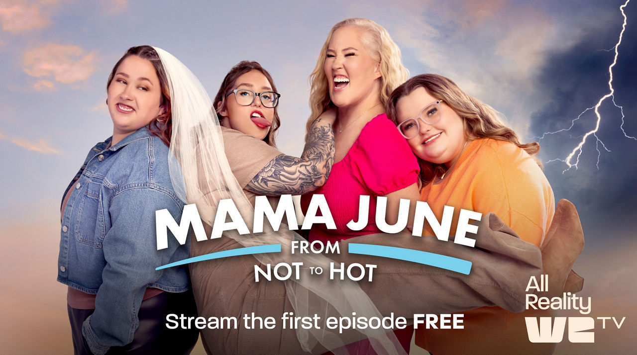 Mama June: From Not to Hot. Stream the first epsidoe free on All Reality WE TV.