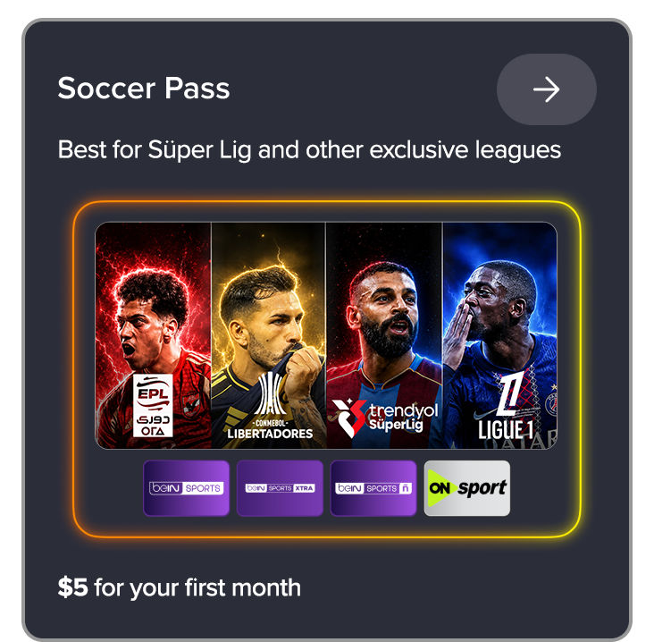Soccer Pass, best for Super Lig and other exclusive leagues: EPL, CONMEBOL, Trendyol SüperLig, Ligue 1. $5 for first month.