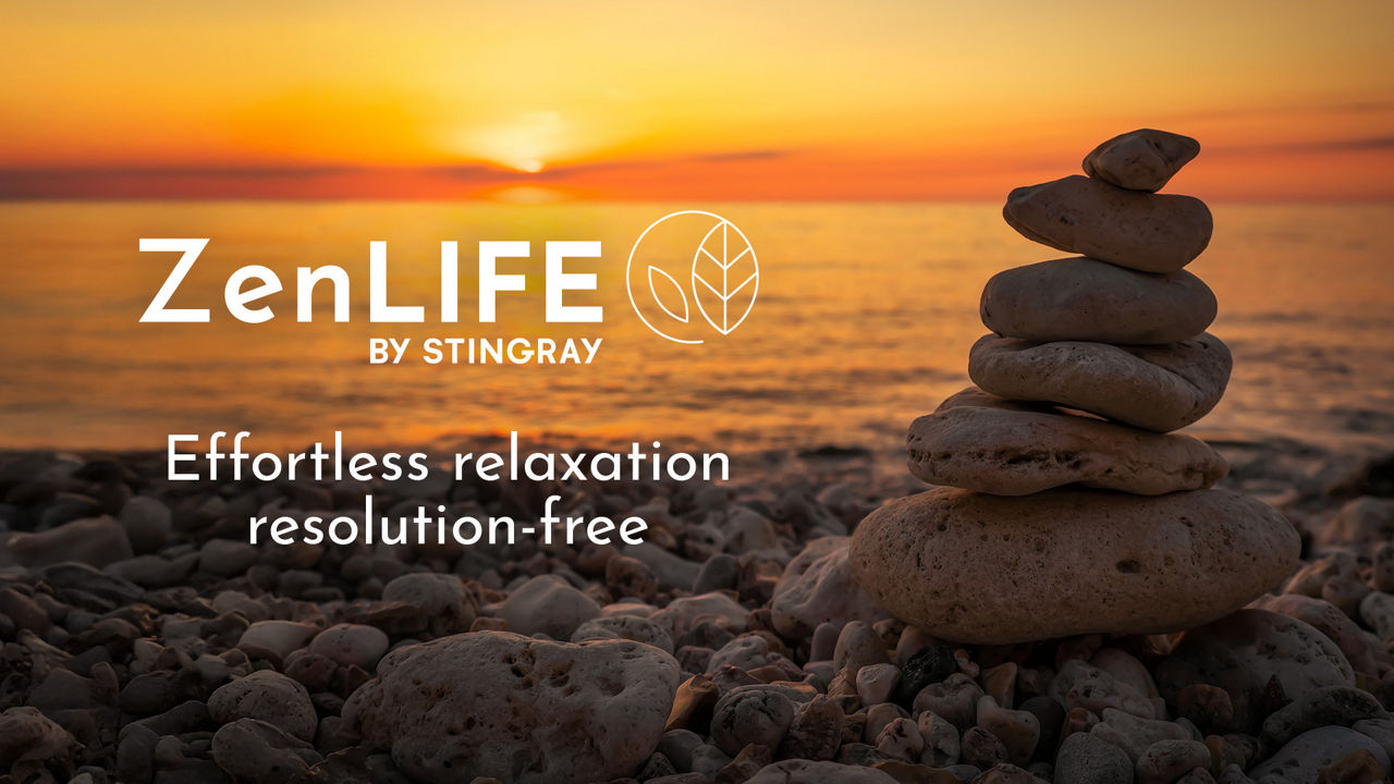 ZenLIFE by Stingray: Effortless relaxation resolution-free