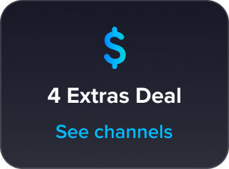 4 Extras Deal, see channels
