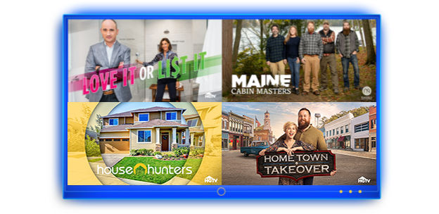 Love It or List It, Main Cabin Masters, House Hunters, Hometown Takeover